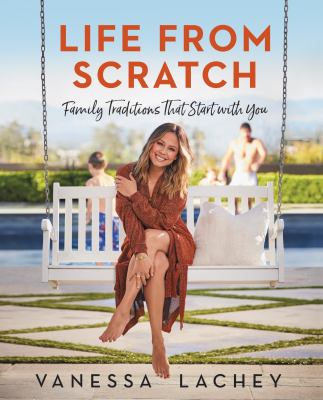 Life from scratch : family traditions that start with you /