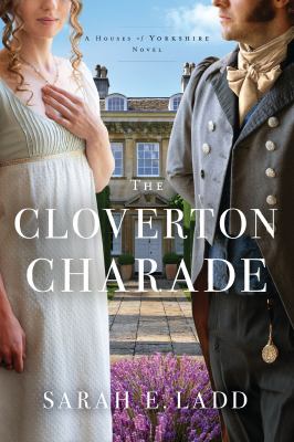The Cloverton charade / Sarah E. Ladd.