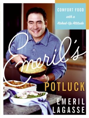 Emeril's potluck : comfort food with a kicked-up attitude /