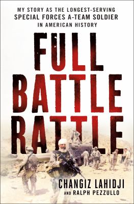 Full battle rattle : my story as the longest-serving special forces A-Team soldier in American history /