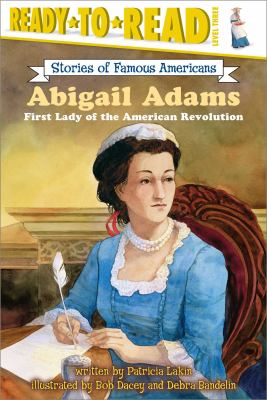 Abigail Adams : first lady of the American Revolution /