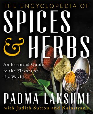 The encyclopedia of spices and herbs : an essential guide to the flavors of the world /