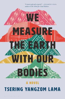 We measure the earth with our bodies : a novel /