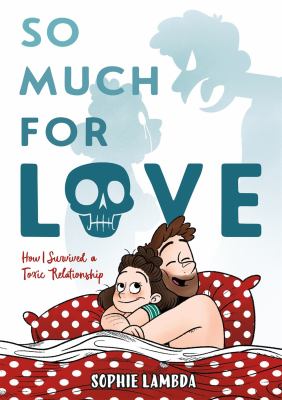 So much for love : how I survived a toxic relationship /