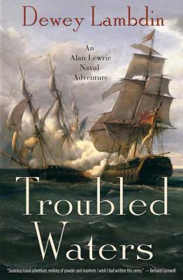 Troubled waters : an Alan Lewrie naval adventure /
