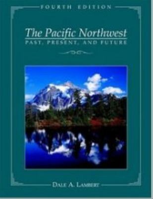 The Pacific Northwest : past, present, and future /