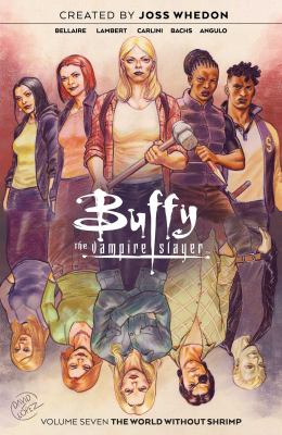 Buffy the Vampire Slayer. Volume seven, The world without Shrimp /
