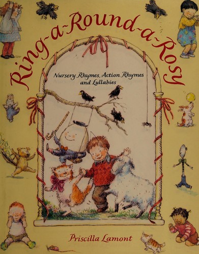 Ring-a-round-a-rosy : nursery rhymes, action rhymes, and lullabies /