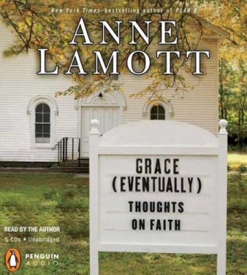 Grace (eventually) : [compact disc, unabridged] : thoughts on faith /