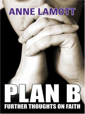 Plan B : [large type] : further thoughts on faith /