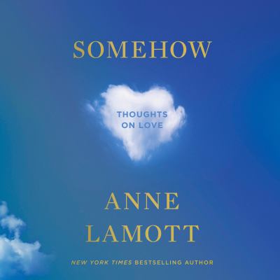 Somehow [eaudiobook] : Thoughts on love.