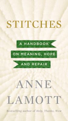 Stitches : a handbook on meaning, hope and repair /