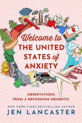 Welcome to the United States of Anxiety : observations from a reforming neurotic /