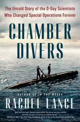 Chamber divers : the untold story of the D-Day scientists who changed special operations forever /