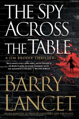 The spy across the table : a Jim Brodie thriller /