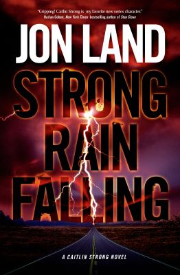 Strong rain falling: a Caitlin Strong novel /