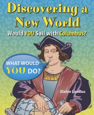 Discovering a new world : would you sail with Columbus? /