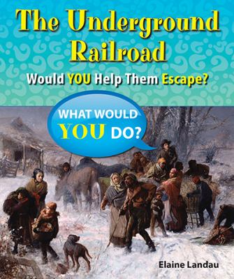 The underground railroad : would you help them escape? /