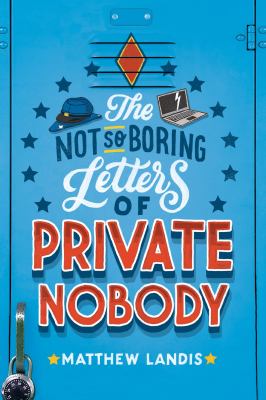 The not-so-boring letters of private nobody /