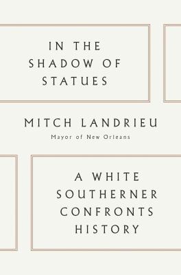 In the shadow of statues : a white southerner confronts history /