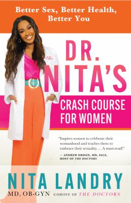 Dr. Nita's crash course for women : better sex, better health, better you /
