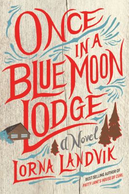 Once in a Blue Moon Lodge : a novel /