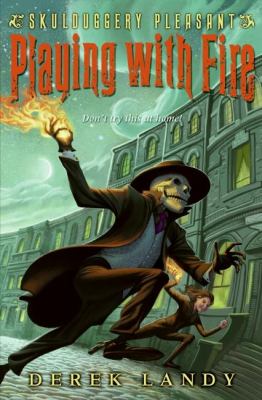 Skulduggery Pleasant : playing with fire /