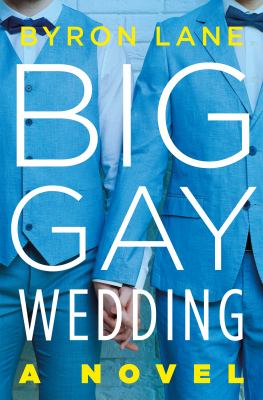 Big gay wedding : a novel /