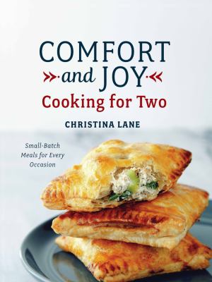 Comfort and joy : cooking for two : small batch meals for every occasion /