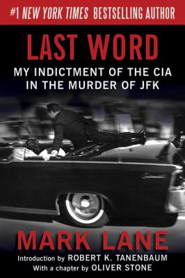 Last word : my indictment of the CIA in the murder of JFK /