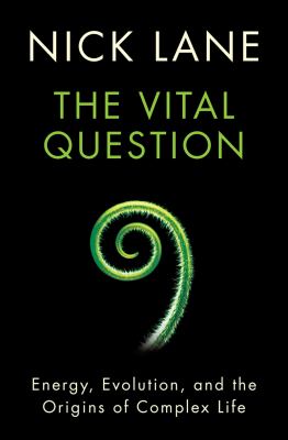 The vital question : energy, evolution, and the origins of complex life /