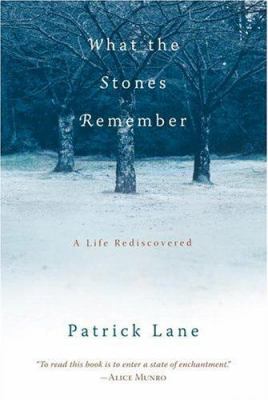 What the stones remember : a life rediscovered /