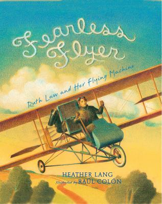 Fearless flyer : Ruth Law and her flying machine /