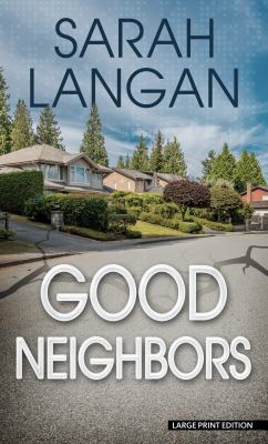 Good neighbors : [large type] a novel /