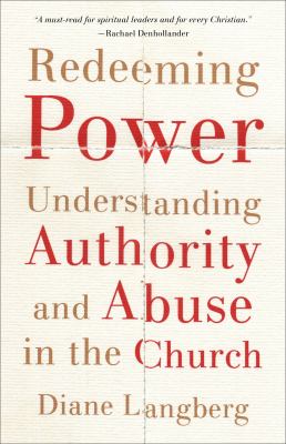 Redeeming power [ebook] : Understanding authority and abuse in the church.