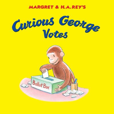 Margret & H.A. Rey's Curious George votes /