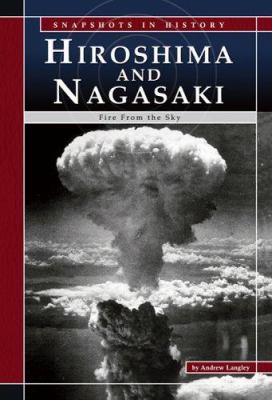 Hiroshima and Nagasaki : fire from the sky /