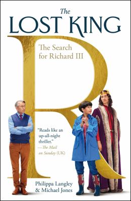 The lost king : the search for Richard III /