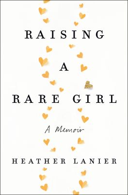 Raising a rare girl : a memoir /
