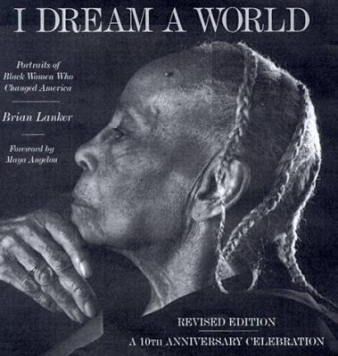 I dream a world : portraits of black women who changed America /