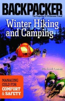 Winter hiking & camping : managing cold for comfort & safety /