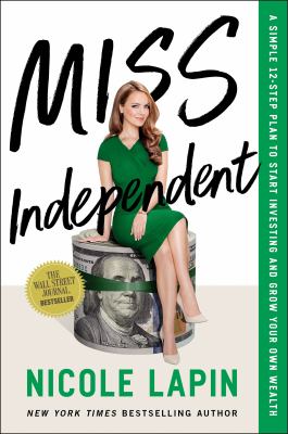 Miss Independent : a simple 12-step plan to start investing and grow your own wealth /