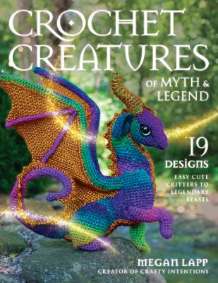 Crochet creatures of myth & legend /