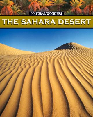 The Sahara Desert : the largest desert in the world /