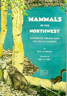 Mammals of the Northwest : Washington, Oregon, Idaho, and British Columbia /