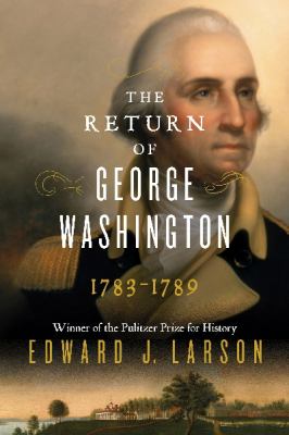 The return of George Washington : 1783-1789 /