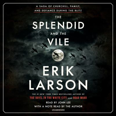 The splendid and the vile [compact disc, unabridged] : a saga of Churchill, family, and defiance during the blitz /