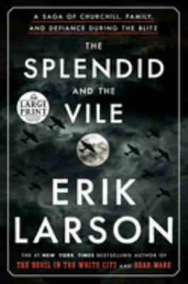 The splendid and the vile [large type] : a saga of Churchill, family, and defiance during the Blitz /
