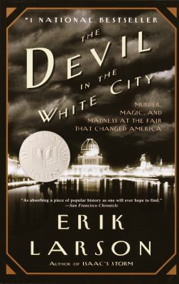 The devil in the white city [book club bag] : murder, magic, and madness at the fair that changed America /