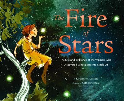 The fire of stars : the life and brilliance of the woman who discovered what stars are made of /